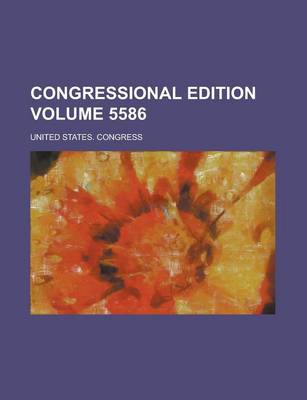 Book cover for Congressional Edition Volume 5586