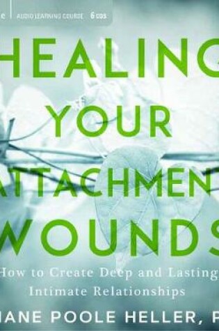 Cover of Healing Your Attachment Wounds