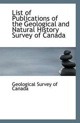 Book cover for List of Publications of the Geological and Natural History Survey of Canada