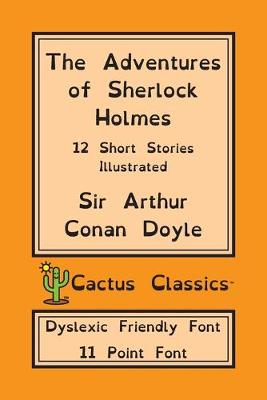 Book cover for The Adventures of Sherlock Holmes (Cactus Classics Dyslexic Friendly Font)