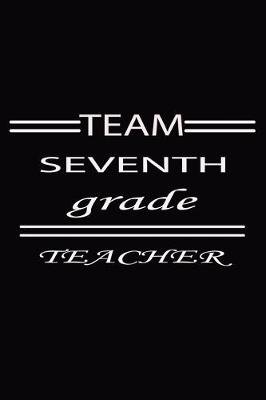 Book cover for TEAM SEVENTH grade TEACHER