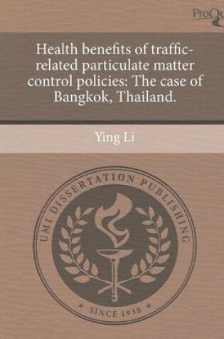 Cover of Health Benefits of Traffic-Related Particulate Matter Control Policies: The Case of Bangkok