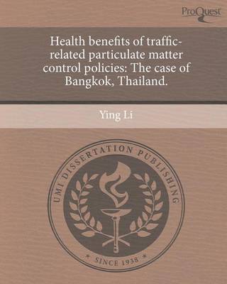 Book cover for Health Benefits of Traffic-Related Particulate Matter Control Policies: The Case of Bangkok