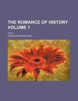 Book cover for The Romance of History Volume 1; Italy