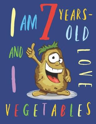 Book cover for I Am 7 Years-Old and I Love Vegetables