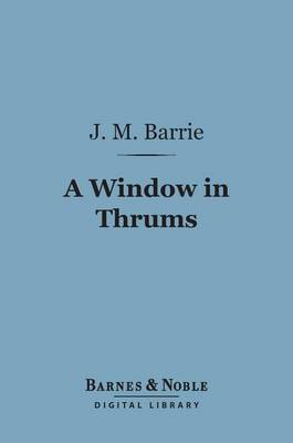Book cover for A Window in Thrums (Barnes & Noble Digital Library)