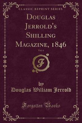 Book cover for Douglas Jerrold's Shilling Magazine, 1846, Vol. 4 (Classic Reprint)