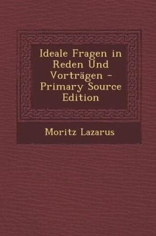 Cover of Ideale Fragen in Reden Und Vortragen - Primary Source Edition