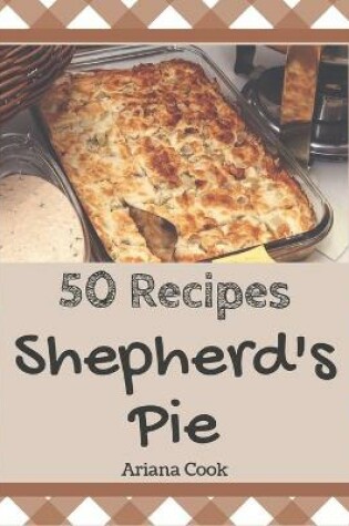 Cover of 50 Shepherd's Pie Recipes