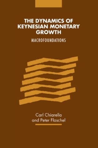 Cover of The Dynamics of Keynesian Monetary Growth