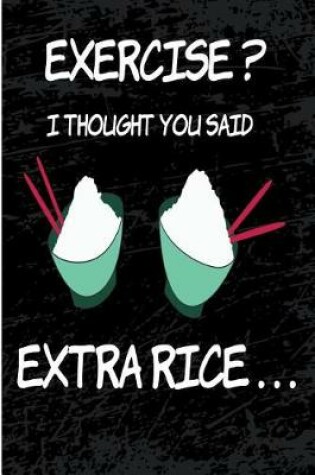 Cover of Exercise I Thought You Said Extra Rice