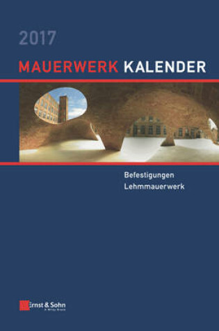 Cover of Mauerwerk-Kalender 2017 - Befestigungen, Lehmmauerwerk