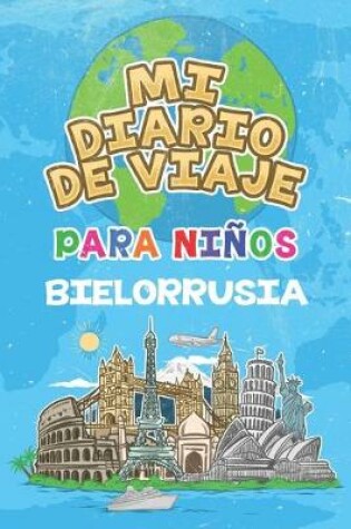 Cover of Mi Diario De Viaje Para Ninos Bielorrusia