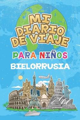 Book cover for Mi Diario De Viaje Para Niños Bielorrusia