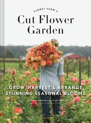 Book cover for Floret Farm's Cut Flower Garden: Grow, Harvest, and Arrange Stunning Seasonal Blooms