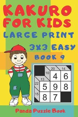 Cover of Kakuro For Kids - Large Print 3x3 Easy - Book 9