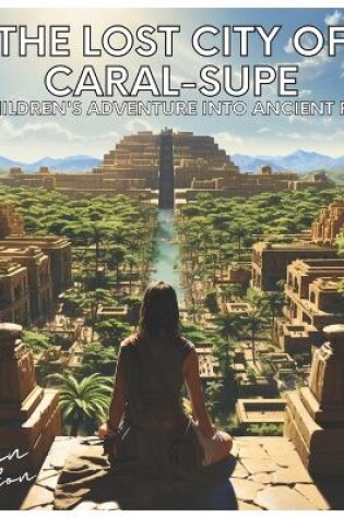 Cover of The Lost City of Caral-Supe