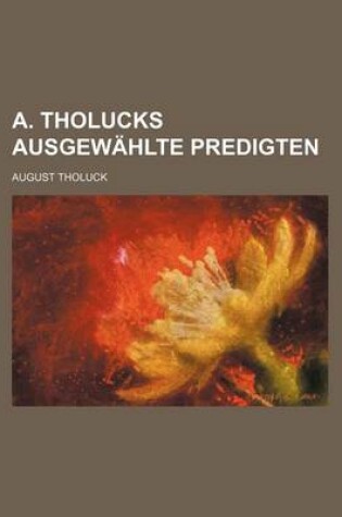 Cover of A. Tholucks Ausgewahlte Predigten