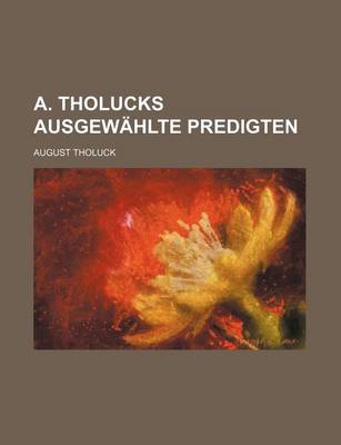 Book cover for A. Tholucks Ausgewahlte Predigten