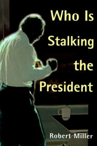 Cover of Who is Stalking the President