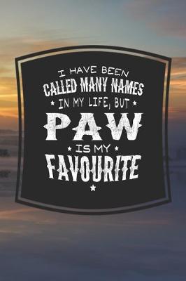 Book cover for I Have Been Called Many Names In My Life, But Paw Is My Favorite