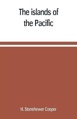 Book cover for The islands of the Pacific; their peoples and their products