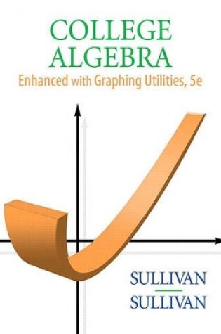 Cover of College Algebra Enhanced with Graphing Utilities Value Package (Includes Mathxl 12-Month Student Access Kit)