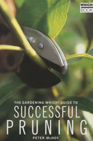 Cover of The "Gardening Which?" Guide to Successful Pruning