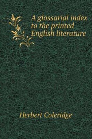 Cover of A glossarial index to the printed English literature