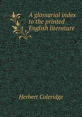 Book cover for A glossarial index to the printed English literature