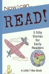 Book cover for Now I Can Read! 5 Silly Stories for Early Readers