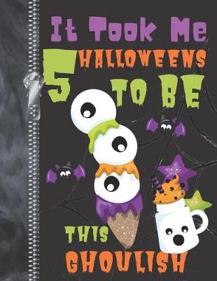 Book cover for It Took Me 5 Halloweens To Be This Ghoulish