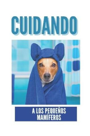 Cover of Cuidando a los pequeños mamíferos