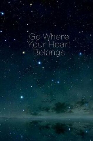 Cover of Go Where Your Heart Belongs