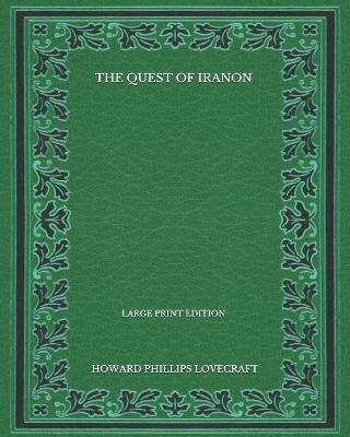 Book cover for The Quest Of Iranon - Large Print Edition