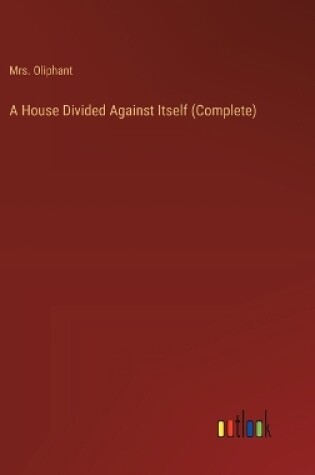 Cover of A House Divided Against Itself (Complete)