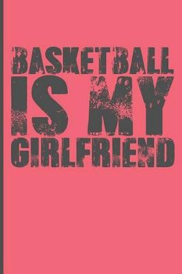 Book cover for Basketball Is My Girlfriend