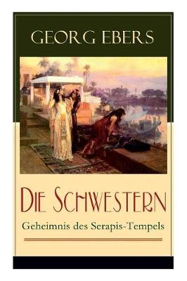 Book cover for Die Schwestern - Geheimnis des Serapis-Tempels