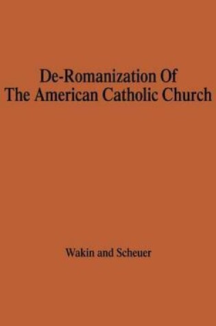 Cover of The De-Romanization of the American Catholic Church.