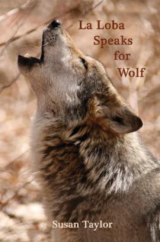 Cover of La Loba Speaks for Wolf