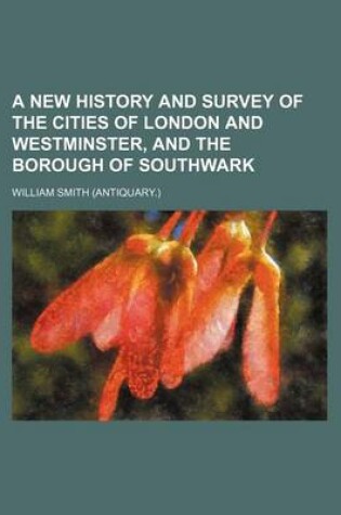 Cover of A New History and Survey of the Cities of London and Westminster, and the Borough of Southwark