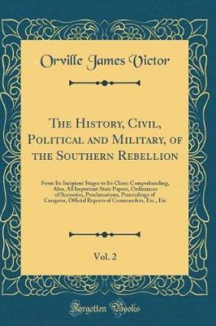 Cover of The History, Civil, Political and Military, of the Southern Rebellion, Vol. 2