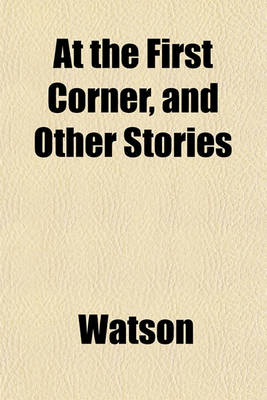 Book cover for At the First Corner, and Other Stories