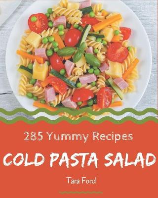 Book cover for 285 Yummy Cold Pasta Salad Recipes
