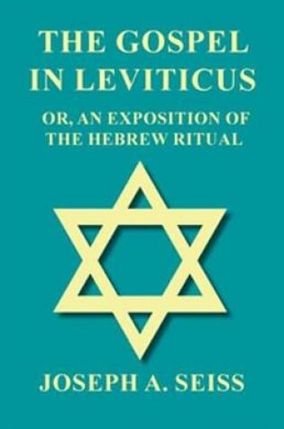 Cover of The Gospel in Leviticus - Or, an Exposition of the Hebrew Ritual