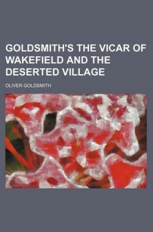 Cover of Goldsmith's the Vicar of Wakefield and the Deserted Village