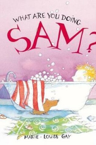 Cover of What Are You Doing, Sam?