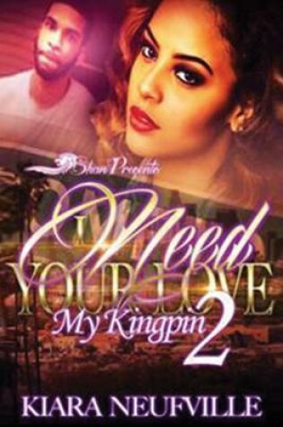 Cover of I Need Your Love, My Kingpin 2