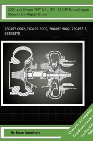 Cover of 2004 and Newer ALFA ROMEO 147 JTD - 150HP Turbocharger Rebuild and Repair Guide