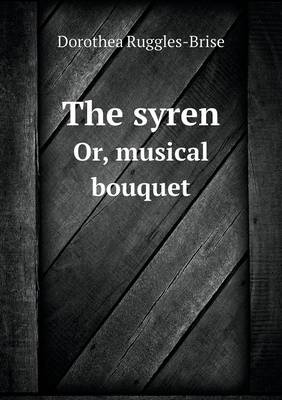 Book cover for The syren Or, musical bouquet